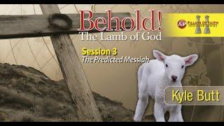 The Predicted Messiah - Kyle Butt (Behold! The Lamb of God: Session 3)