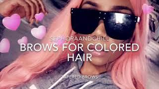 SephoraAndChill | Brow Routine for Colored Hair