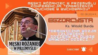 Egzorcysta przestrzega.Zagrożenia duchowe.Demoniczna wizja człowieka - "Idziemy po wasze dzieci"