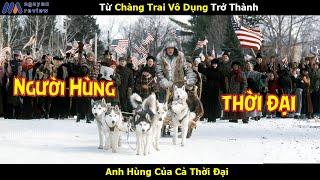 [Review Phim] Từ Chàng Trai Vô Dụng Trở Thành Anh Hùng Của Cả Thời Đại