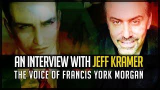 An Interview with Jeff Kramer the voice of Francis York Morgan