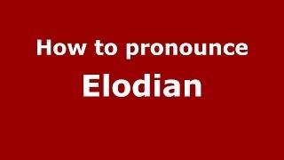 How to pronounce Elodian (French) - PronounceNames.com