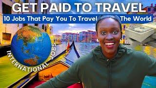 10 Jobs that PAY YOU to TRAVEL the world! ️ [real jobs!!] - *explore these options, get paid now!