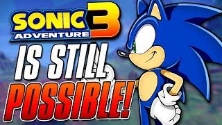 Why Sonic Adventure 3 Is Still Possible & Why I Want It