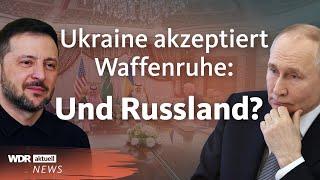 Ukraine und die USA einigen sich auf Waffenruhe: Wie wird Russland reagieren? | WDR Aktuelle Stunde