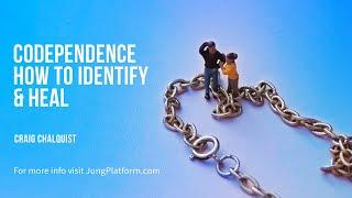 Codependence, How to Identify and Heal by Craig Chalquist