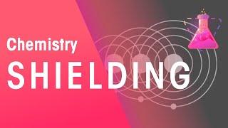 Shielding | Properties of Matter | Chemistry | FuseSchool