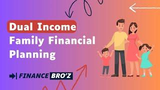 Dual Income Family Financial Planning: Maximizing Your Household Wealth