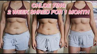 I DID THE CHLOE TING 2 WEEK SHRED FOR ONE MONTH