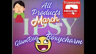 IPSY March 2025 Boxycharm & GlamBag All the Product Opportunities or Is It?? Lots Missing or New !?