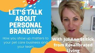 Let's Talk about Personal Branding and how it affects your pet care business