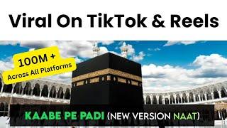 Kaabe Pe Padi Jab Pehli Nazar - New Version Naat | Kaaba Viral TikTok Trending Reels Naat | DJ Shine