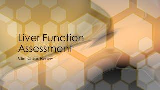 Liver Function Assessment - clinical chem lab tests review