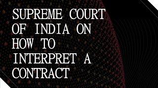 Supreme Court of India on How to Interpret a Contract