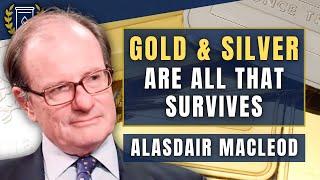 Credit Collapse Will Wipe Out Everything Except Gold & Silver: Alasdair Macleod