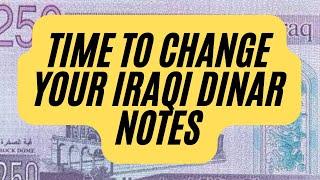 Time To Change Your Iraqi Dinar NotesIraqi Dinar Latest breaking update