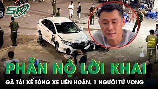 Phẫn nộ lời khai tài xế “ôtô điên” tông liên hoàn ở Bình Dương: Đã nhậu nhiều tăng trước khi lái xe