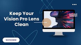 How to Keep Your Apple Vision Pro Lenses Crystal Clear with a Simple Tool