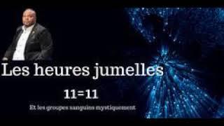 Les heures jumelles 11=11 et les groupes sanguins mystiquement/ Lova Toussaint