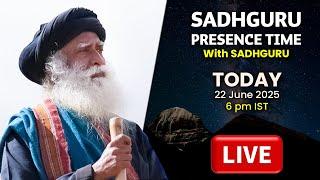 LIVE | Sadhguru Presence Time | 6 pm IST | 22 JUNE 2025 | Himalayas | #Day779