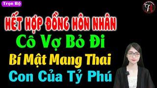 Hết hợp đồng hôn nhân cô vợ bỏ đi bí mật mang thai con của tỷ phú - Truyện thầm kín đêm khuya