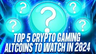 5 CRYPTO GAMING ALTCOINS TO WATCH IN 2024