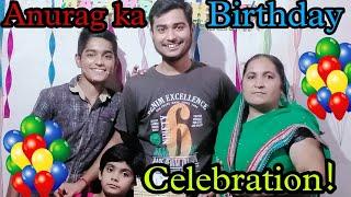 Anurag Ka Birthday celebration vlog!!Anuj mishra