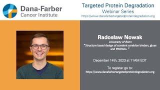 Radosław Nowak - Dana-Farber Targeted Degradation Webinar Series