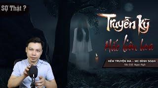 Truyền Kỳ Hắc Liên Hoa - Truyện Ma Có Thật Dài Kỳ Kinh Dị MC Đình Soạn Kể Nghe Rợn