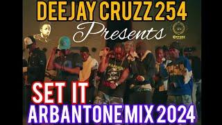 Set it Arbantone Mix 2024 Ft Dj Cruzz 254 - Ajay,Dyana Cods,Maandy,Gody Tennor,Spoiler 4T3,Tipsy Gee