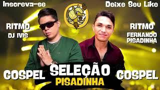 SELEÇÃO DA BENÇÃO  Top Piseiro/Pisadinha Gospel  Ritmo Dj Ivis e Fernando Pisadinha 2024