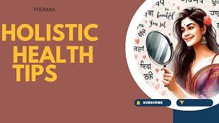 Holistic Health Tips In Hindi # Holistic Health With Prerana #Holistic Health Care