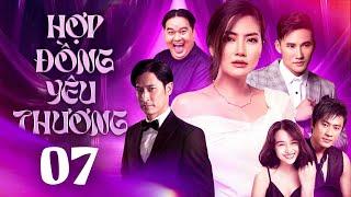 HỢP ĐỒNG YÊU THƯƠNG - TẬP 07/33 | Phim Việt Nam Hay Nhất 2024 | Việt Hương, Ngọc Lan, Huy Khánh