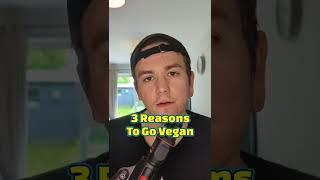 Three Reasons to Go Vegan #shorts