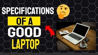 What Are The Specifications Of A Good Laptop? | Laptop Buying Guide