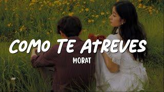 Morat - Cómo Te Atreves (Letra/Lyrics)