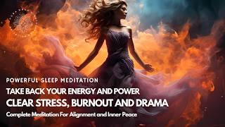 Sleep and Clear Stress, Burnout, Drama   Meditation To Claim Back Your Power (2024) 