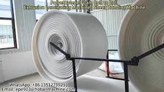 Polyethylene Foam Roll to Roll Extrusion Laminating Machine | Sheet Bonding Machine