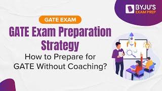 How to Prepare for GATE Exam Without Coaching? | GATE 2023 Preparation Strategy | BYJU'S GATE