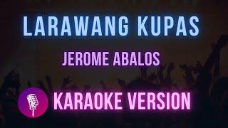 Larawang Kupas - Jerome Abalos ( Karaoke Version ) Hit Songs Karaoke