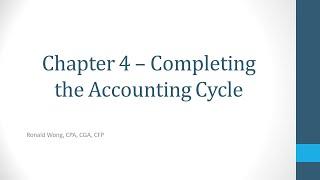 Chapter 4 Completing the Accounting Cycle