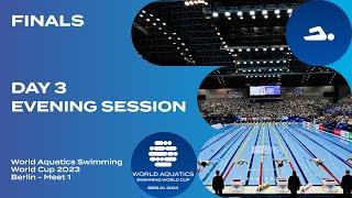 Evening FINALS Berlin | Day 3 | World Aquatics Swimming World Cup 2023