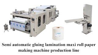 Semi automatic gluing lamination maxi roll paper making machine production line