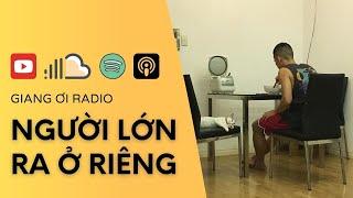 Người lớn ra ở riêng | Giang Ơi Radio