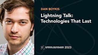 Lightning Talk: Technologies That Last — Dan Boykis