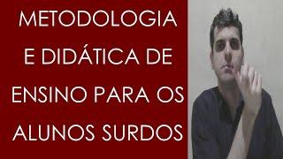 Metodologia e Didática de Ensino para os Alunos Surdos