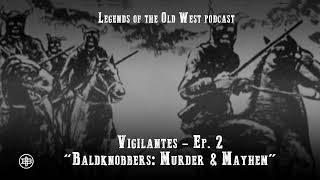 LEGENDS OF THE OLD WEST  Vigilantes Ep2 — “Baldknobbers Murder & Mayhem”