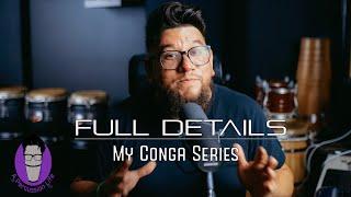 FULL DETAILS ON MY CONGA SERIES