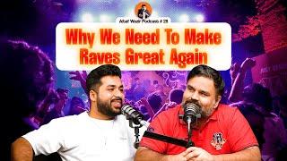 Why We Need To Make Raves Great Again ft Hamza Haris aka Mr Shot Box | Altaf Wazir Podcast 28