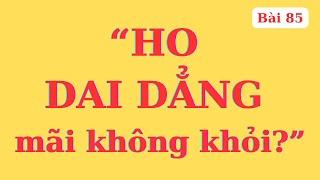 Tất Tần Tật về “HO”, dai dẳng mấy cũng hết nhờ 2 trợ phương cực đơn giản | Ds Nguyễn Quốc Tuấn